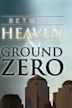 Between Heaven and Ground Zero