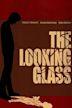 The Looking Glass