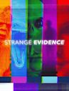 Strange Evidence