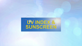 Explaining the UV Index, how it determines burn time, plus sunscreen tips