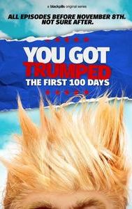 You Got Trumped: The First 100 Days