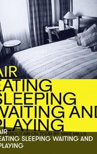 Air: Eating, Sleeping, Waiting and Playing