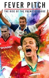 Fever Pitch!: The Rise of the Premier League