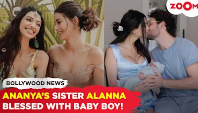 Ananya Panday shares an adorable message as her sister Alanna Panday welcomes a baby boy