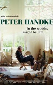 Peter Handke: In the Woods, Might Be Late