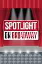 Spotlight on Broadway