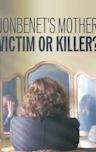 JonBenet's Mother: Victim or Killer