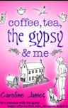 Coffee, Tea, the Gypsy & Me
