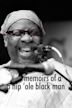 Memoirs of a Hip `Ole Black Man