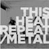 Repeat/Metal