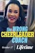 The Wrong Cheerleader Coach