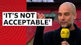'It's not acceptable' - Guardiola on Man City's fixtures
