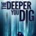 The Deeper You Dig