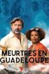 Meurtres en Guadeloupe