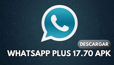 WhatsApp Plus 17.70 ORIGINAL, MAYO 2024: Instala HOY la versión más reciente del APK