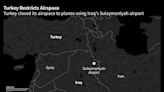 Turkey Shuts Airspace to Planes Using Iraqi Airport Over Kurdish Militant ‘Infiltration’