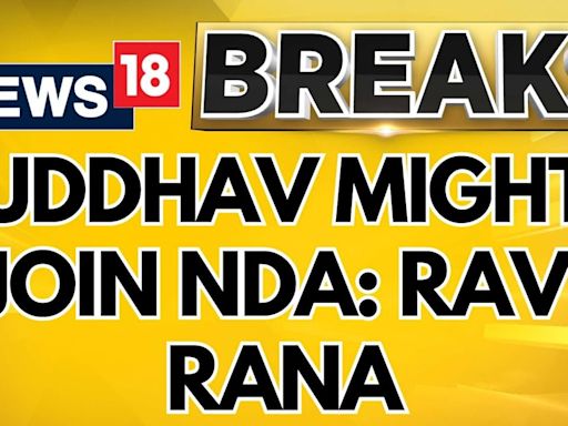 Uddhav Thackeray To Join NDA Within 20 Days, Says Maha MLA Ravi Rana | Lok Sabha Elections 2024 - News18