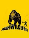 High, Wild and Free