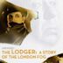 The Lodger: A Story of the London Fog