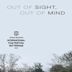 Out of Sight, Out of Mind