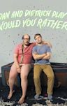 Dan and Dietrich Play Would You Rather