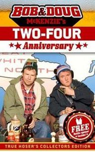 Bob & Doug McKenzie's Two-Four Anniversary