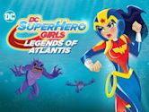 DC Super Hero Girls : Les Légendes de l'Atlantide