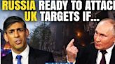 Putin's Major Threat To Sunak: Moscow Will Bomb UK If Ukraine Hits Russia With British Weapons