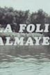 La folie Almayer