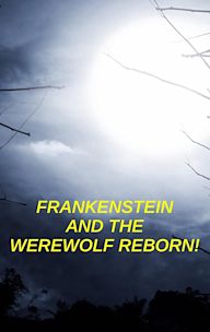 Frankenstein and the Werewolf Reborn!