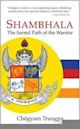 Shambhala: The Sacred Path of the Warrior