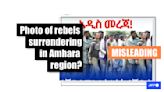 Post uses photo from Ethiopia’s Tigray war to claim rebels recently surrendered in Amhara