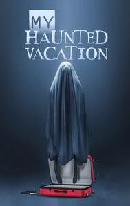 My Haunted Vacation