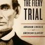 The Fiery Trial: Abraham Lincoln and American Slavery