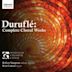 Duruflé: Complete Choral Works