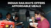 Now, Indian Railways to offer affordable meals for General Class Coach passengers; check details - Times of India