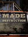 Made by Destruction