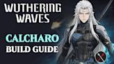 Wuthering Waves Calcharo Build Guide