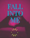 Fall Into Me