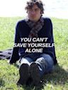 You Can't Save Yourself Alone