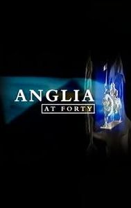 Anglia at Forty