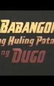 Babangon Ang Huling Patak Ng Dugo