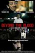 Beyond the Blood