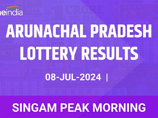 Arunachal Pradesh Lottery Singam Peak Morning Winners July 8 - Check Results!