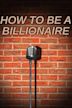 How to Be a Billionaire