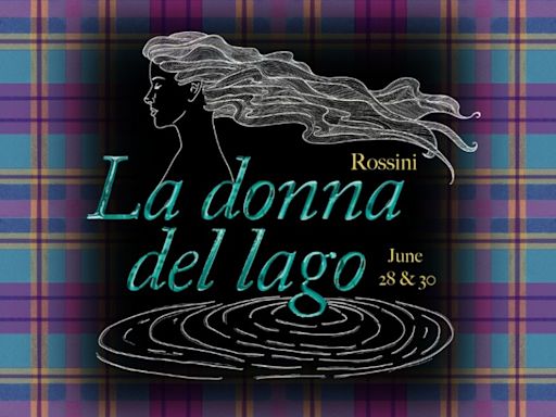 Resonance Works Presents Rossini's LA DONNA DEL LAGO