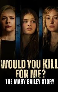 Would You Kill for Me? The Mary Bailey Story