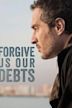 Forgive Us Our Debts