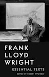 Frank Lloyd Wright: Essential Texts