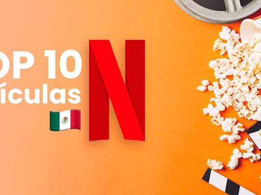 Netflix: Así quedo el top de las mejores películas de la plataforma en México